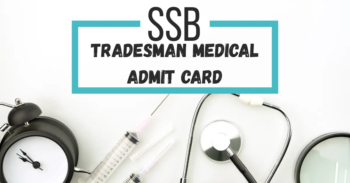 ssb tradesman medical admit card